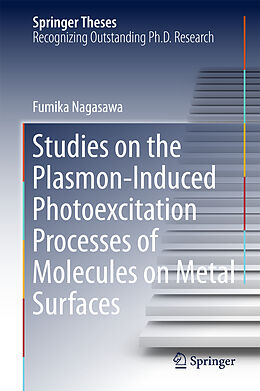 Livre Relié Studies on the Plasmon-Induced Photoexcitation Processes of Molecules on Metal Surfaces de Fumika Nagasawa