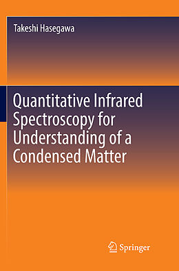 Couverture cartonnée Quantitative Infrared Spectroscopy for Understanding of a Condensed Matter de Takeshi Hasegawa