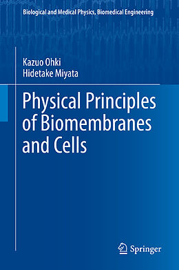 Livre Relié Physical Principles of Biomembranes and Cells de Hidetake Miyata, Kazuo Ohki