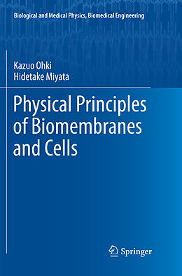 Couverture cartonnée Physical Principles of Biomembranes and Cells de Hidetake Miyata, Kazuo Ohki