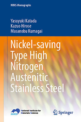 Couverture cartonnée Nickel-saving Type High Nitrogen Austenitic Stainless Steel de Yasuyuki Katada, Masanobu Kumagai, Kazuo Hirose