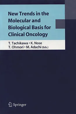 E-Book (pdf) New Trends in the Molecular and Biological Basis for Clinical Oncology von Tetsuhiko Tachikawa, Kiyoshi Nose, Tohru Ohmori