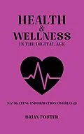 E-Book (epub) Health and Wellness in the Digital Age von Brian Foster