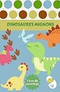 Couverture cartonnée Dinosaures Mignons Livre de coloriage de Alissia T. Press