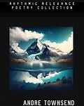 E-Book (epub) Rhythmic Relevance: Poetry Collection von Andre Townsend