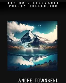 E-Book (epub) Rhythmic Relevance: Poetry Collection von Andre Townsend