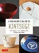 Livre Relié A Beginner's Guide to Kintsugi de Michihiro Hori