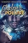 Kartonierter Einband Chaleur Polaire von Simone Beaudelaire