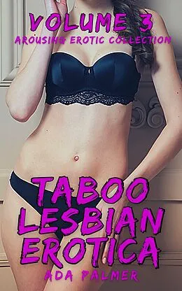E-Book (epub) Taboo Lesbian Erotica - Volume 3 von Ada Palmer