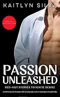 E-Book (epub) Passion Unleashed von Kaitlyn Silva
