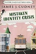 Couverture cartonnée Mistaken Identity Crisis de James J. Cudney