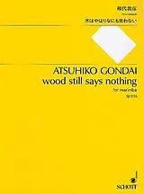 Atsuhiko Gondai Notenblätter Wood still says nothing for