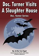 eBook (epub) Doc. Turner Visits A Slaughter House de Arthur Leo Zagat