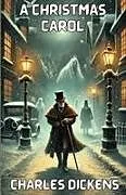 Kartonierter Einband A Christmas Carol(Illustrated) von Charles Dickens