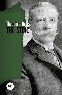 E-Book (epub) The Stoic von Theodore Dreiser