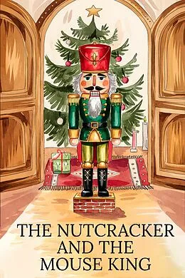 E-Book (epub) The Nutcracker and the Mouse King: Adapted and Illustrated Edition von E. T. A. Hoffmann