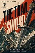 E-Book (epub) The Trail of the Sword von Gilbert Parker