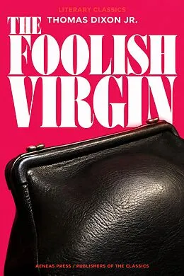 E-Book (epub) The Foolish Virgin von Thomas Dixon Jr.