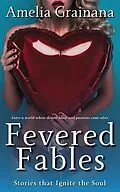 E-Book (epub) Fevered Fables - Stories that Ignite the Soul von Amelia Grainana