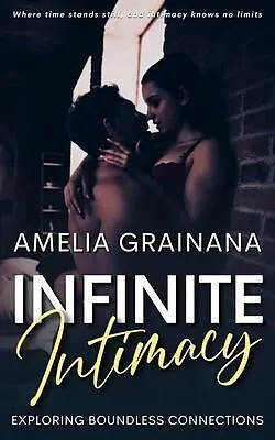 E-Book (epub) Infinite Intimacy - Exploring Boundless Connections von Amelia Grainana