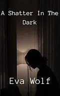 E-Book (epub) A shatter in the dark von Eva Wolf