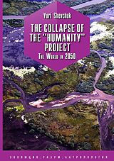 E-Book (epub) THE COLLAPSE OF THE 'HUMANITY' PROJECT The World in 2050 von Yuri Shevchuk