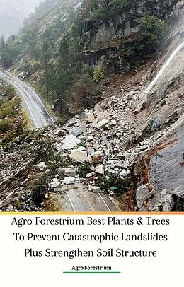 E-Book (epub) Agro Forestrium Best Plants &amp; Trees To Prevent Catastrophic Landslides Plus Strengthen Soil Structure von Agro Forestrium