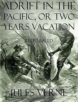 E-Book (epub) Adrift In the Pacific, or Two Years Vacation von Jules Verne