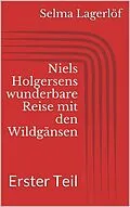 E-Book (epub) Niels Holgersens wunderbare Reise mit den Wildgänsen - Erster Teil von Selma Lagerlöf