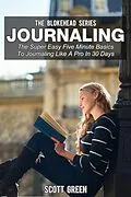 E-Book (epub) Journaling : The Super Easy Five Minute Basics To Journaling Like A Pro In 30 Days von Scott Green