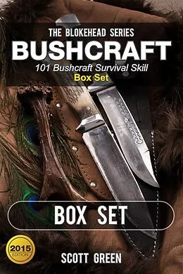 E-Book (epub) Bushcraft : 101 Bushcraft Survival Skill Box Set von Scott Green