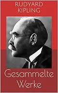 E-Book (epub) Gesammelte Werke (Vollständige und illustrierte Ausgaben: Das Dschungelbuch, Kim, Dunkles Indien u.v.m.) von Rudyard Kipling