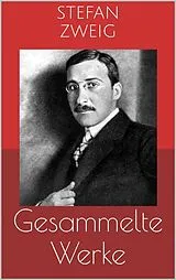 E-Book (epub) Gesammelte Werke (Vollständige und illustrierte Ausgaben: Schachnovelle, Die Welt von Gestern, Rausch der Verwandlung u.v.m.) von Stefan Zweig