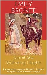 E-Book (epub) Sturmhöhe / Wuthering Heights (Zweisprachige Ausgabe: Deutsch - Englisch / Bilingual Edition: German - English) von Emily Brontë