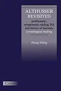E-Book (epub) Althusser Revisited. Problematic, Symptomatic Reading, ISA and History of Marxism von Yibing Zhang