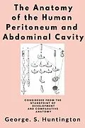 E-Book (epub) The Anatomy of the Human Peritoneum and Abdominal Cavity von George S. Huntington