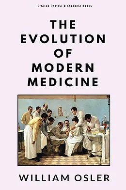 E-Book (epub) The Evolution of Modern Medicine von William Osler