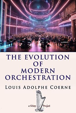 E-Book (epub) Evolution of Modern Orchestration von Author