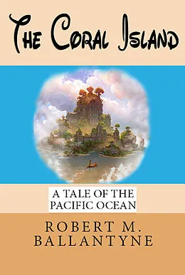 E-Book (epub) Coral Island von Robert M. Ballantyne