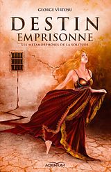 E-Book (epub) Destin emprisonne I. Les metamorphoses de la solitude von Virtosu George