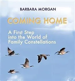E-Book (epub) Coming Home. A First Step into the World of Family Constellations von Barbara Morgan