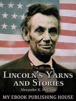 E-Book (epub) Lincoln's Yarns and Stories, von Alexander K. McClure