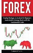 Couverture cartonnée Forex: Trading Strategies & Analysis for Beginners; Learn Market Strategy Basics de Matthew G. Carter