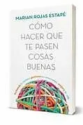 Fester Einband Cómo hacer que te pasen cosas buenas von Marian Rojas Estapé