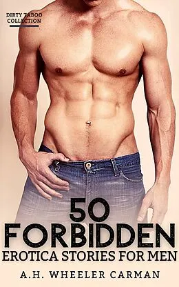 E-Book (epub) 50 Forbidden Erotica Stories for Men von A.H. Wheeler Carman