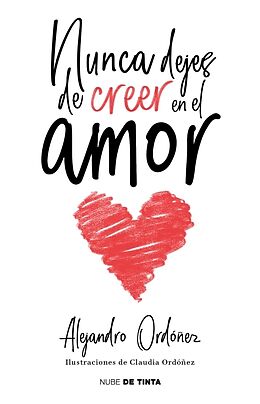 Kartonierter Einband (Kt) Nunca dejes de creer en el amor / Never Stop Believing in Love von Alejandro Ordoñez