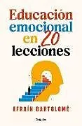 Kartonierter Einband Educación emocional en 20 lecciones / Emotional Education in 20 Lessons von Efraín Bartolomé
