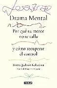 Kartonierter Einband Drama mental. (Pensar de más: por qué tu mente no se calla y cómo recuperar el control) / Mind Drama. The Science of Rumination von Donna Jackson Nakazawa
