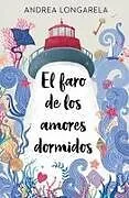 Kartonierter Einband El faro de los amores dormidos / The Lighthouse of Sleeping Loves von Andrea Longarela