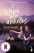 Kartonierter Einband El mapa de los anhelos (Edición de la película) / A Map of Desires (Movie Tie-In) von Alice Kellen